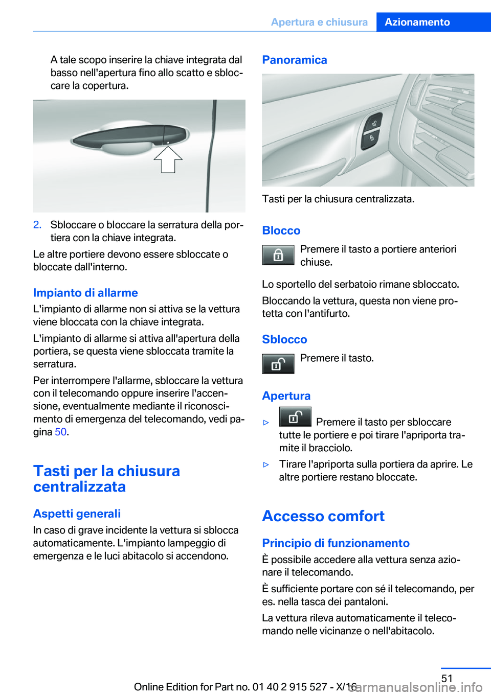 BMW X5 2017  Libretti Di Uso E manutenzione (in Italian) �A� �t�a�l�e� �s�c�o�p�o� �i�n�s�e�r�i�r�e� �l�a� �c�h�i�a�v�e� �i�n�t�e�g�r�a�t�a� �d�a�l�b�a�s�s�o� �n�e�l�l�'�a�p�e�r�t�u�r�a� �f�i�n�o� �a�l�l�o� �s�c�a�t�t�o� �e� �s�b�l�o�cª�c�a�r�e� �l�a�