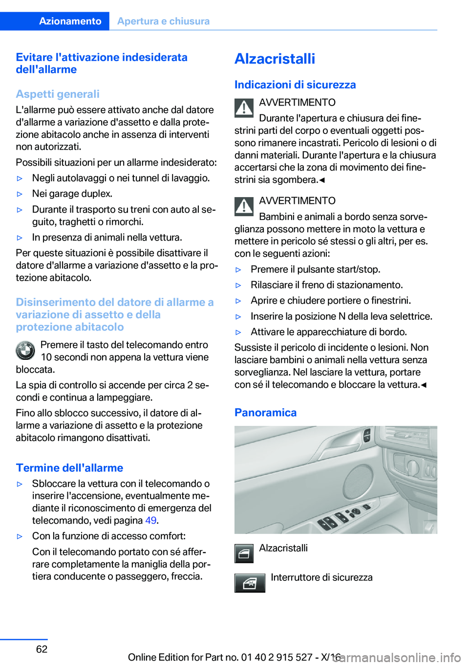 BMW X5 2017  Libretti Di Uso E manutenzione (in Italian) �E�v�i�t�a�r�e��l�'�a�t�t�i�v�a�z�i�o�n�e��i�n�d�e�s�i�d�e�r�a�t�a
�d�e�l�l�'�a�l�l�a�r�m�e
�A�s�p�e�t�t�i��g�e�n�e�r�a�l�i �L�'�a�l�l�a�r�m�e� �p�u�ò� �e�s�s�e�r�e� �a�t�t�i�v�a�t�o� 