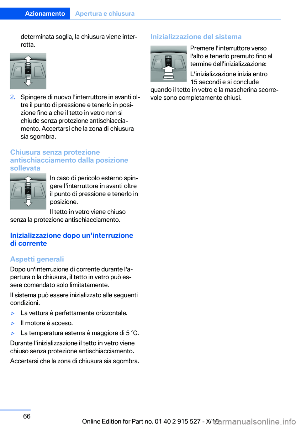 BMW X5 2017  Libretti Di Uso E manutenzione (in Italian) �d�e�t�e�r�m�i�n�a�t�a� �s�o�g�l�i�a�,� �l�a� �c�h�i�u�s�u�r�a� �v�i�e�n�e� �i�n�t�e�rª
�r�o�t�t�a�.�2�.�S�p�i�n�g�e�r�e� �d�i� �n�u�o�v�o� �l�'�i�n�t�e�r�r�u�t�t�o�r�e� �i�n� �a�v�a�n�t�i� �o�l