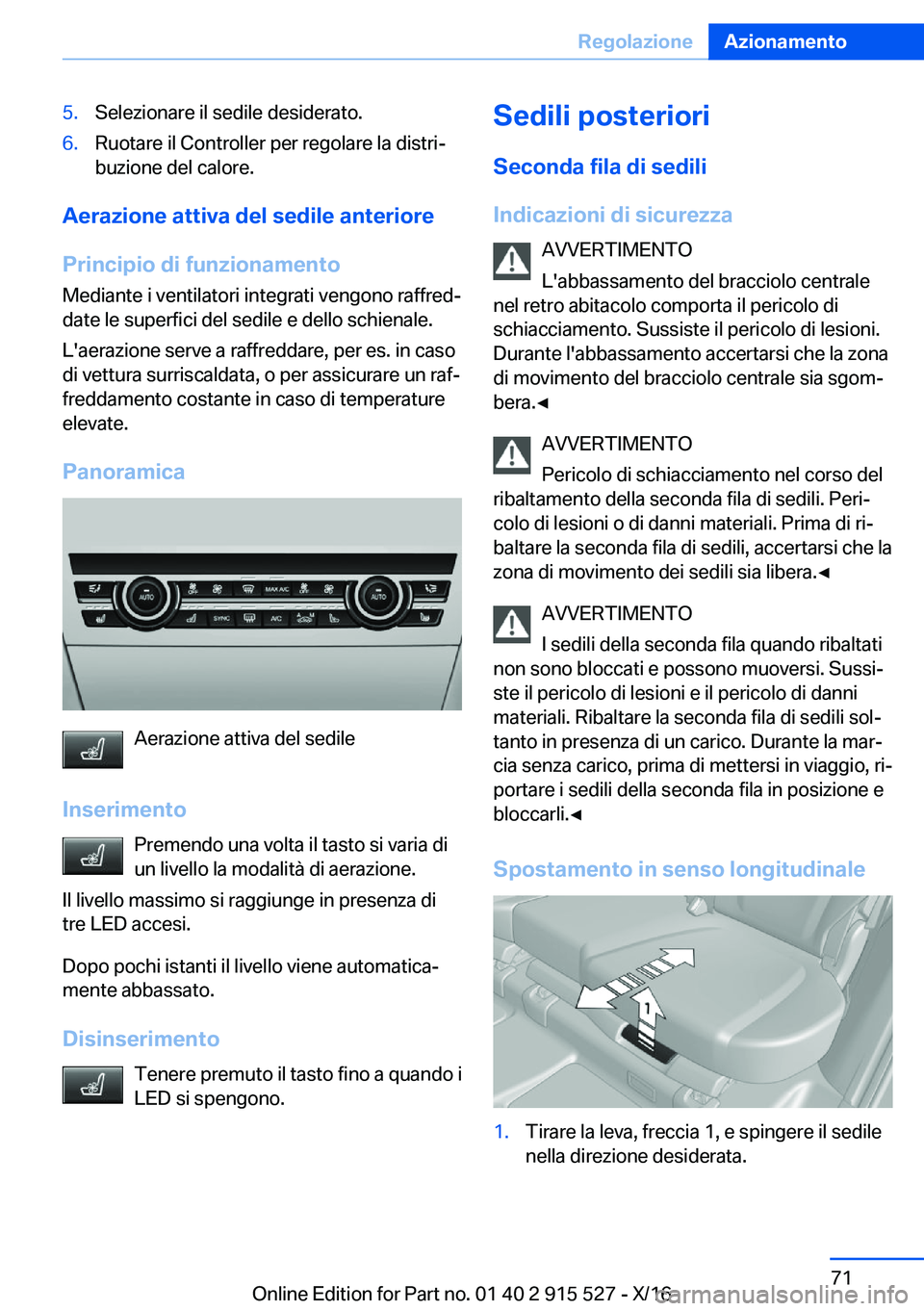 BMW X5 2017  Libretti Di Uso E manutenzione (in Italian) �5�.�S�e�l�e�z�i�o�n�a�r�e� �i�l� �s�e�d�i�l�e� �d�e�s�i�d�e�r�a�t�o�.�6�.�R�u�o�t�a�r�e� �i�l� �C�o�n�t�r�o�l�l�e�r� �p�e�r� �r�e�g�o�l�a�r�e� �l�a� �d�i�s�t�r�iª
�b�u�z�i�o�n�e� �d�e�l� �c�a�l�o�r