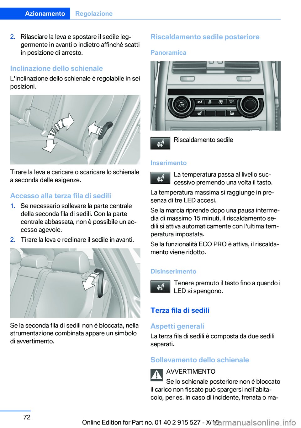 BMW X5 2017  Libretti Di Uso E manutenzione (in Italian) �2�.�R�i�l�a�s�c�i�a�r�e� �l�a� �l�e�v�a� �e� �s�p�o�s�t�a�r�e� �i�l� �s�e�d�i�l�e� �l�e�gª�g�e�r�m�e�n�t�e� �i�n� �a�v�a�n�t�i� �o� �i�n�d�i�e�t�r�o� �a�f�f�i�n�c�h�é� �s�c�a�t�t�i�i�n� �p�o�s�i�z