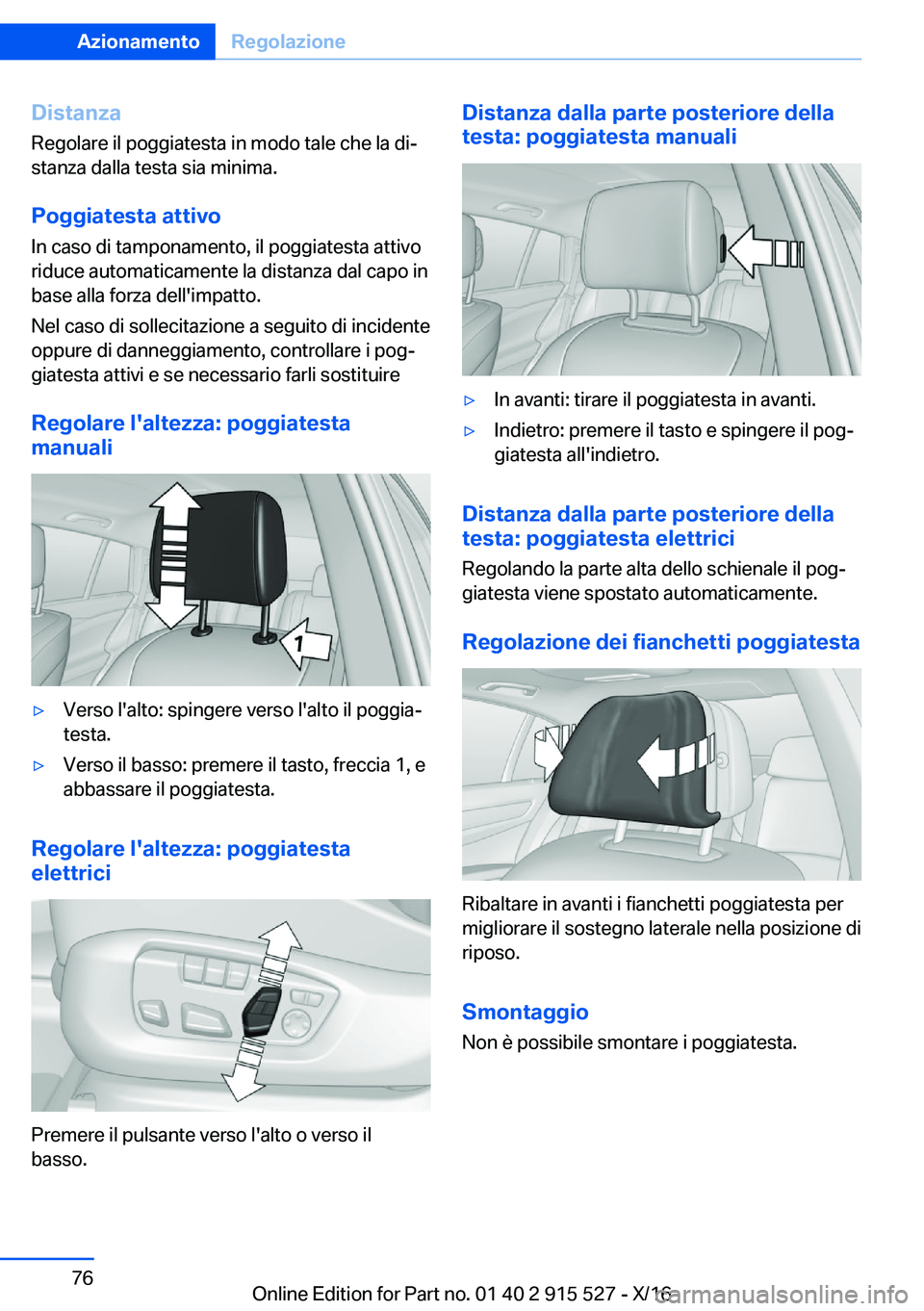 BMW X5 2017  Libretti Di Uso E manutenzione (in Italian) �D�i�s�t�a�n�z�a�R�e�g�o�l�a�r�e� �i�l� �p�o�g�g�i�a�t�e�s�t�a� �i�n� �m�o�d�o� �t�a�l�e� �c�h�e� �l�a� �d�iª�s�t�a�n�z�a� �d�a�l�l�a� �t�e�s�t�a� �s�i�a� �m�i�n�i�m�a�.
�P�o�g�g�i�a�t�e�s�t�a��a�t