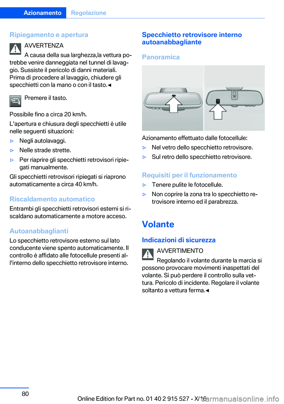 BMW X5 2017  Libretti Di Uso E manutenzione (in Italian) �R�i�p�i�e�g�a�m�e�n�t�o��e��a�p�e�r�t�u�r�a�A�V�V�E�R�T�E�N�Z�A
�A� �c�a�u�s�a� �d�e�l�l�a� �s�u�a� �l�a�r�g�h�e�z�z�a�,�l�a� �v�e�t�t�u�r�a� �p�oª
�t�r�e�b�b�e� �v�e�n�i�r�e� �d�a�n�n�e�g�g�i�a�