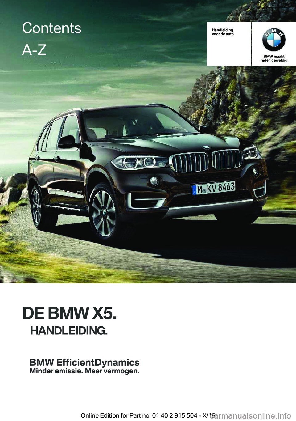 BMW X5 2017  Instructieboekjes (in Dutch) �H�a�n�d�l�e�i�d�i�n�g
�v�o�o�r��d�e��a�u�t�o
�B�M�W��m�a�a�k�t
�r�i�j�d�e�n��g�e�w�e�l�d�i�g
�D�E��B�M�W��X�5�.
�H�A�N�D�L�E�I�D�I�N�G�.
�C�o�n�t�e�n�t�s�A�-�Z
�O�n�l�i�n�e� �E�d�i�t�i�o�n� �f�