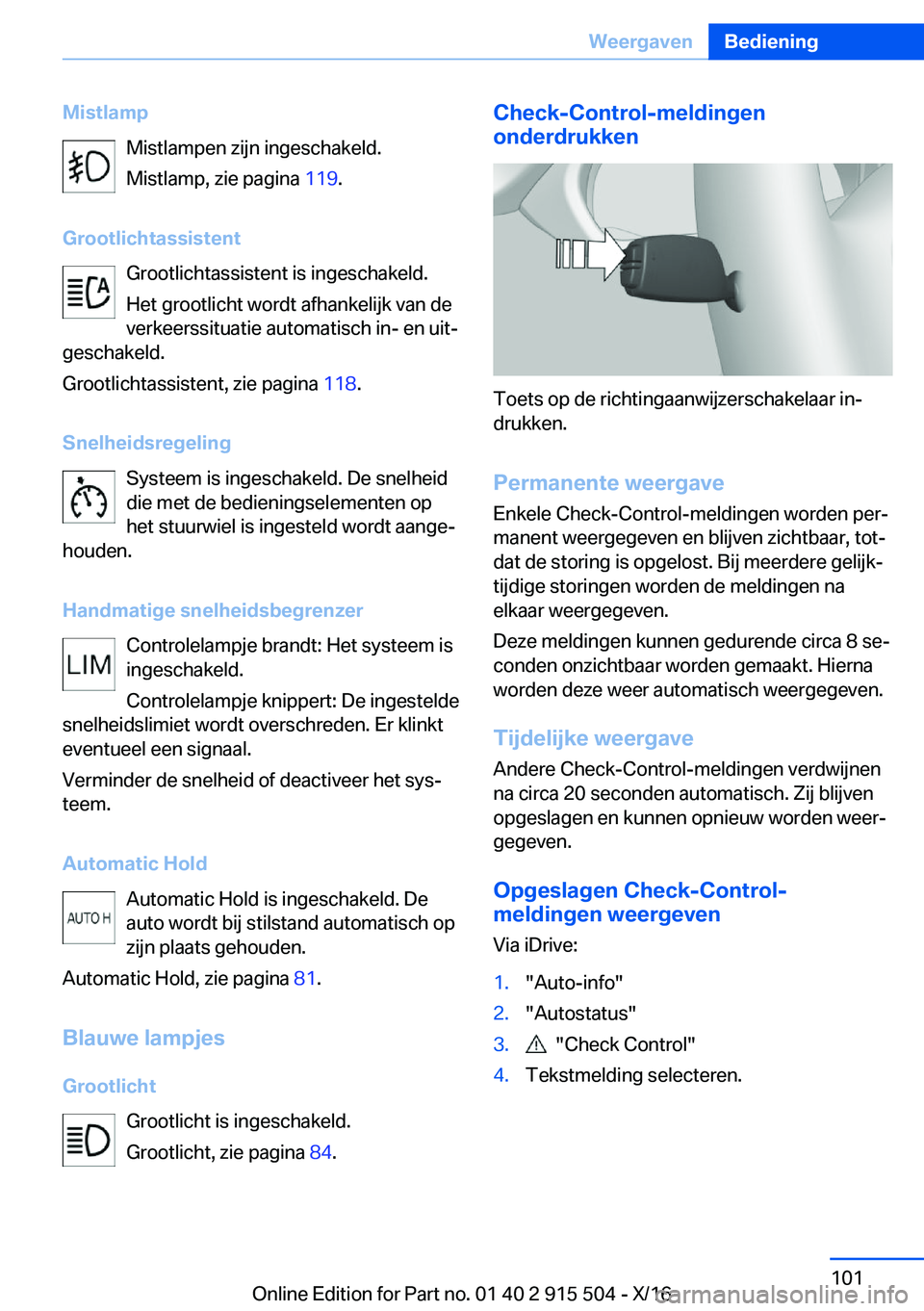BMW X5 2017  Instructieboekjes (in Dutch) �M�i�s�t�l�a�m�p�M�i�s�t�l�a�m�p�e�n� �z�i�j�n� �i�n�g�e�s�c�h�a�k�e�l�d�.
�M�i�s�t�l�a�m�p�,� �z�i�e� �p�a�g�i�n�a�  �1�1�9�.
�G�r�o�o�t�l�i�c�h�t�a�s�s�i�s�t�e�n�t �G�r�o�o�t�l�i�c�h�t�a�s�s�i�s�t�e
