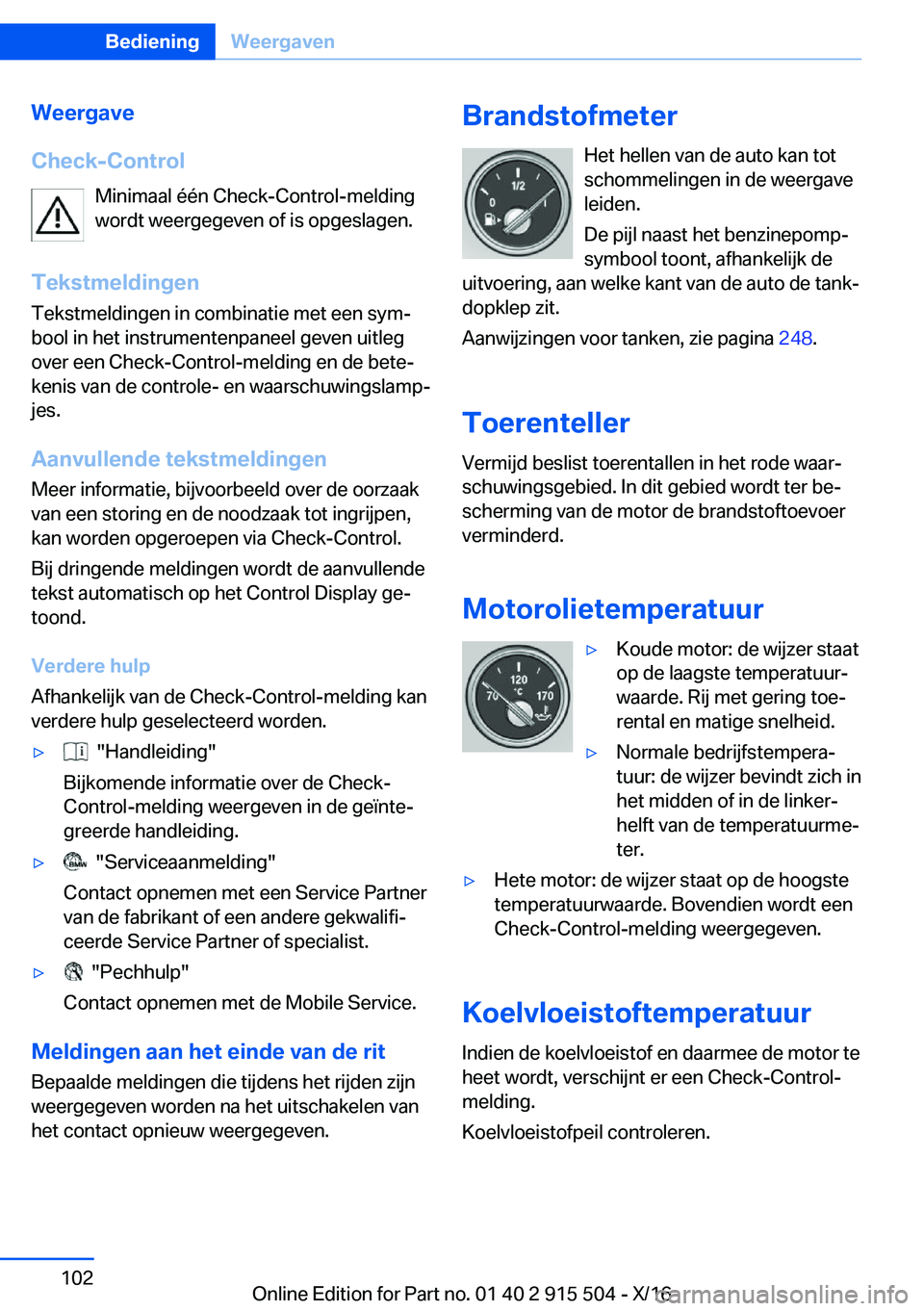 BMW X5 2017  Instructieboekjes (in Dutch) �W�e�e�r�g�a�v�e
�C�h�e�c�k�-�C�o�n�t�r�o�l �M�i�n�i�m�a�a�l� �é�é�n� �C�h�e�c�k�-�C�o�n�t�r�o�l�-�m�e�l�d�i�n�g
�w�o�r�d�t� �w�e�e�r�g�e�g�e�v�e�n� �o�f� �i�s� �o�p�g�e�s�l�a�g�e�n�.
�T�e�k�s�t�m�e