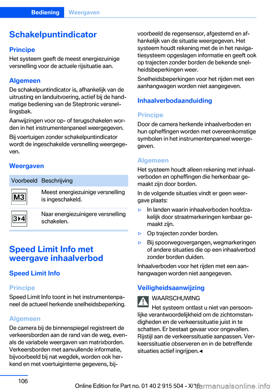 BMW X5 2017  Instructieboekjes (in Dutch) �S�c�h�a�k�e�l�p�u�n�t�i�n�d�i�c�a�t�o�r�P�r�i�n�c�i�p�e
�H�e�t� �s�y�s�t�e�e�m� �g�e�e�f�t� �d�e� �m�e�e�s�t� �e�n�e�r�g�i�e�z�u�i�n�i�g�e �v�e�r�s�n�e�l�l�i�n�g� �v�o�o�r� �d�e� �a�c�t�u�e�l�e� �r�i