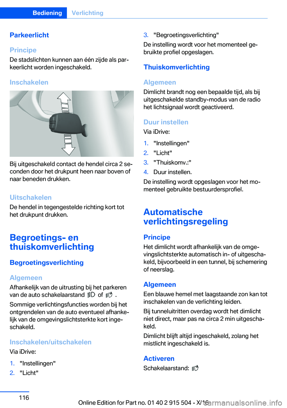 BMW X5 2017  Instructieboekjes (in Dutch) �P�a�r�k�e�e�r�l�i�c�h�t
�P�r�i�n�c�i�p�e �D�e� �s�t�a�d�s�l�i�c�h�t�e�n� �k�u�n�n�e�n� �a�a�n� �é�é�n� �z�i�j�d�e� �a�l�s� �p�a�rj
�k�e�e�r�l�i�c�h�t� �w�o�r�d�e�n� �i�n�g�e�s�c�h�a�k�e�l�d�.
�I�n