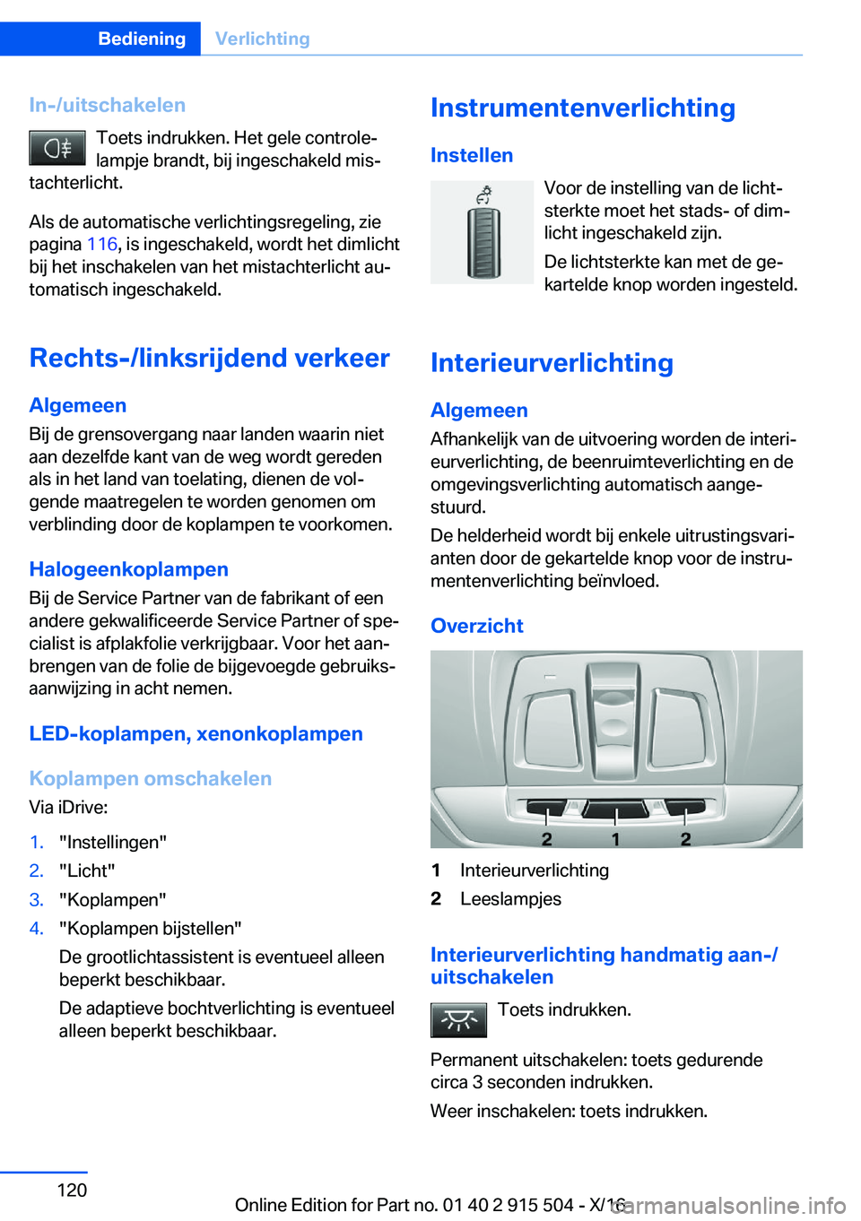 BMW X5 2017  Instructieboekjes (in Dutch) �I�n�-�/�u�i�t�s�c�h�a�k�e�l�e�n�T�o�e�t�s� �i�n�d�r�u�k�k�e�n�.� �H�e�t� �g�e�l�e� �c�o�n�t�r�o�l�ej�l�a�m�p�j�e� �b�r�a�n�d�t�,� �b�i�j� �i�n�g�e�s�c�h�a�k�e�l�d� �m�i�sj
�t�a�c�h�t�e�r�l�i�c�h�t�