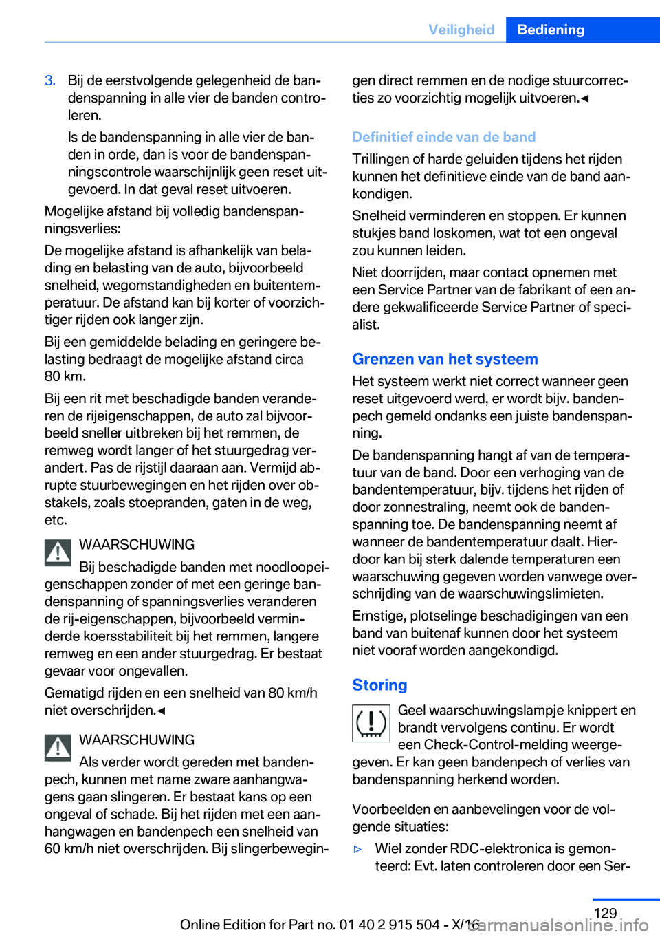 BMW X5 2017  Instructieboekjes (in Dutch) �3�.�B�i�j� �d�e� �e�e�r�s�t�v�o�l�g�e�n�d�e� �g�e�l�e�g�e�n�h�e�i�d� �d�e� �b�a�nj�d�e�n�s�p�a�n�n�i�n�g� �i�n� �a�l�l�e� �v�i�e�r� �d�e� �b�a�n�d�e�n� �c�o�n�t�r�oj
�l�e�r�e�n�.
�I�s� �d�e� �b�a�n