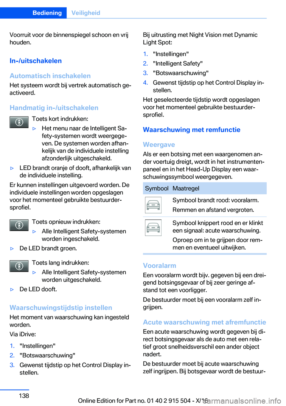 BMW X5 2017  Instructieboekjes (in Dutch) �V�o�o�r�r�u�i�t� �v�o�o�r� �d�e� �b�i�n�n�e�n�s�p�i�e�g�e�l� �s�c�h�o�o�n� �e�n� �v�r�i�j�h�o�u�d�e�n�.
�I�n�-�/�u�i�t�s�c�h�a�k�e�l�e�n
�A�u�t�o�m�a�t�i�s�c�h��i�n�s�c�h�a�k�e�l�e�n
�H�e�t� �s�y�s�