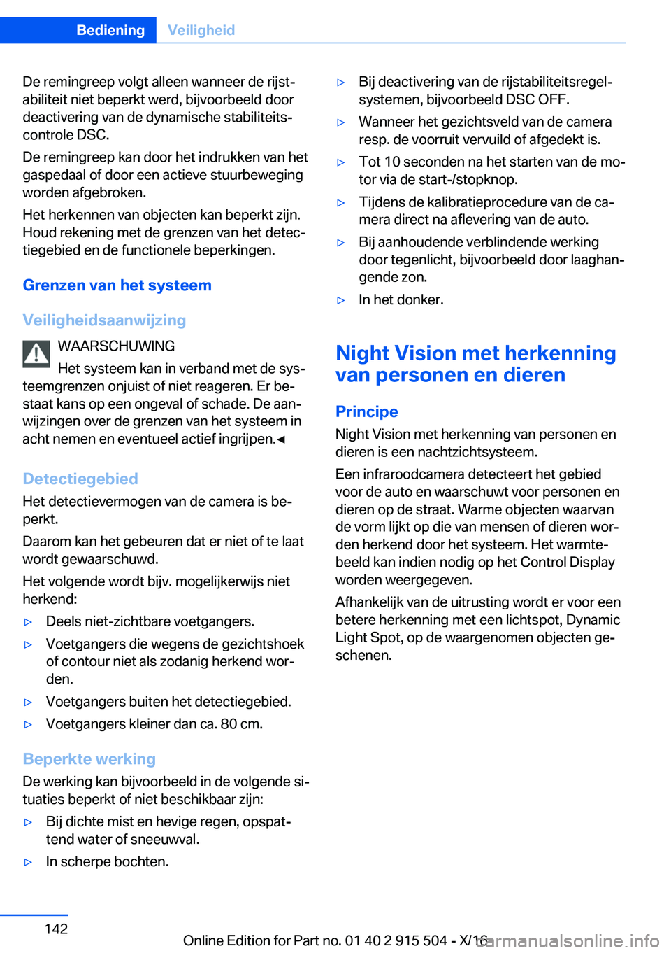 BMW X5 2017  Instructieboekjes (in Dutch) �D�e� �r�e�m�i�n�g�r�e�e�p� �v�o�l�g�t� �a�l�l�e�e�n� �w�a�n�n�e�e�r� �d�e� �r�i�j�s�tj
�a�b�i�l�i�t�e�i�t� �n�i�e�t� �b�e�p�e�r�k�t� �w�e�r�d�,� �b�i�j�v�o�o�r�b�e�e�l�d� �d�o�o�r �d�e�a�c�t�i�v�e�r