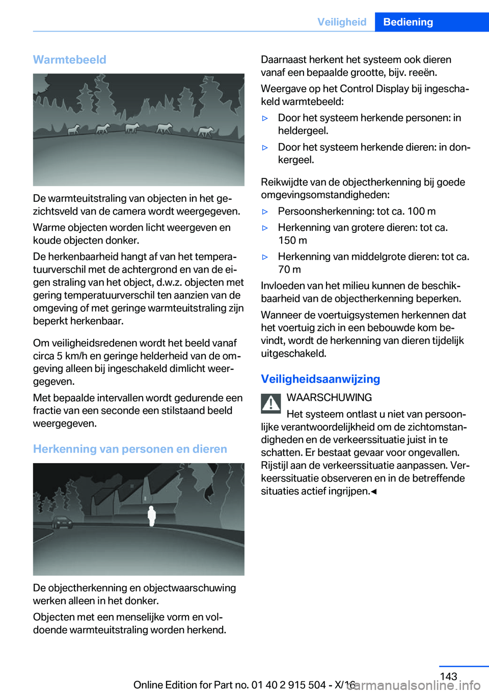 BMW X5 2017  Instructieboekjes (in Dutch) �W�a�r�m�t�e�b�e�e�l�d
�D�e� �w�a�r�m�t�e�u�i�t�s�t�r�a�l�i�n�g� �v�a�n� �o�b�j�e�c�t�e�n� �i�n� �h�e�t� �g�ej�z�i�c�h�t�s�v�e�l�d� �v�a�n� �d�e� �c�a�m�e�r�a� �w�o�r�d�t� �w�e�e�r�g�e�g�e�v�e�n�.
�W