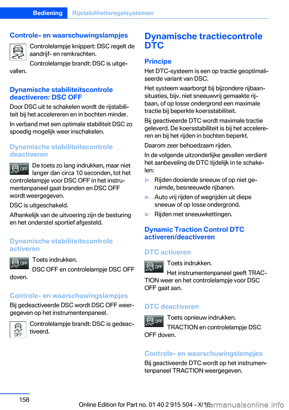 BMW X5 2017  Instructieboekjes (in Dutch) �C�o�n�t�r�o�l�e�-��e�n��w�a�a�r�s�c�h�u�w�i�n�g�s�l�a�m�p�j�e�s�C�o�n�t�r�o�l�e�l�a�m�p�j�e� �k�n�i�p�p�e�r�t�:� �D�S�C� �r�e�g�e�l�t� �d�e�a�a�n�d�r�i�j�f�-� �e�n� �r�e�m�k�r�a�c�h�t�e�n�.
�C�o�n�
