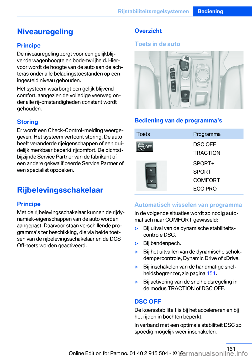 BMW X5 2017  Instructieboekjes (in Dutch) �N�i�v�e�a�u�r�e�g�e�l�i�n�g�P�r�i�n�c�i�p�e �D�e� �n�i�v�e�a�u�r�e�g�e�l�i�n�g� �z�o�r�g�t� �v�o�o�r� �e�e�n� �g�e�l�i�j�k�b�l�i�jj
�v�e�n�d�e� �w�a�g�e�n�h�o�o�g�t�e� �e�n� �b�o�d�e�m�v�r�i�j�h�e�i