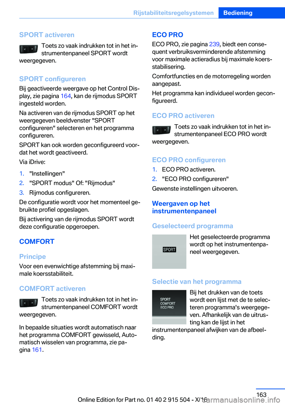 BMW X5 2017  Instructieboekjes (in Dutch) �S�P�O�R�T��a�c�t�i�v�e�r�e�n�T�o�e�t�s� �z�o� �v�a�a�k� �i�n�d�r�u�k�k�e�n� �t�o�t� �i�n� �h�e�t� �i�nj�s�t�r�u�m�e�n�t�e�n�p�a�n�e�e�l� �S�P�O�R�T� �w�o�r�d�t
�w�e�e�r�g�e�g�e�v�e�n�.
�S�P�O�R�T�