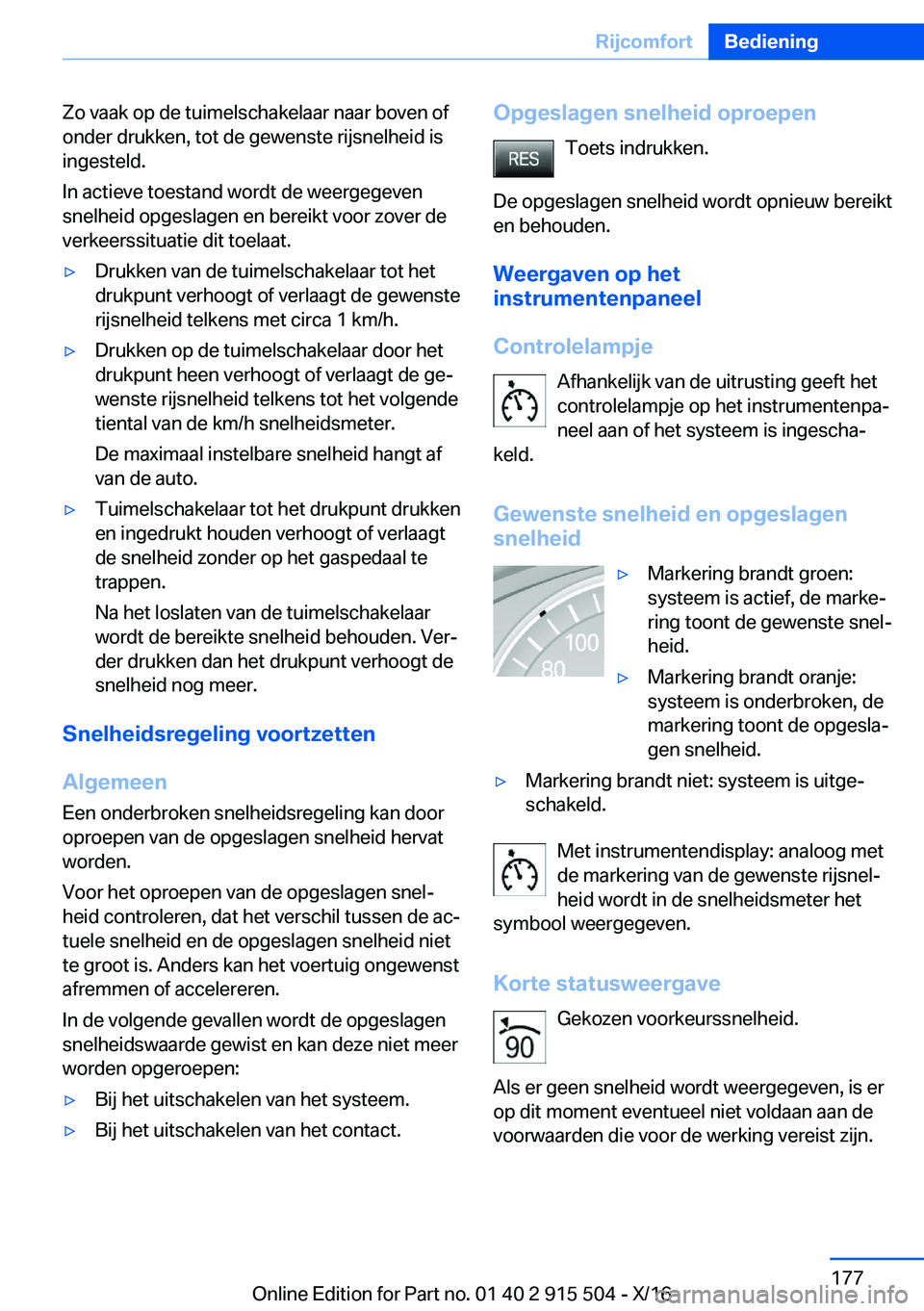 BMW X5 2017  Instructieboekjes (in Dutch) �Z�o� �v�a�a�k� �o�p� �d�e� �t�u�i�m�e�l�s�c�h�a�k�e�l�a�a�r� �n�a�a�r� �b�o�v�e�n� �o�f�o�n�d�e�r� �d�r�u�k�k�e�n�,� �t�o�t� �d�e� �g�e�w�e�n�s�t�e� �r�i�j�s�n�e�l�h�e�i�d� �i�s
�i�n�g�e�s�t�e�l�d�.
