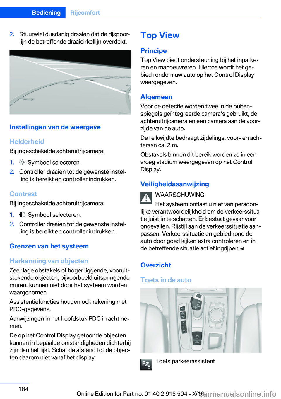 BMW X5 2017  Instructieboekjes (in Dutch) �2�.�S�t�u�u�r�w�i�e�l� �d�u�s�d�a�n�i�g� �d�r�a�a�i�e�n� �d�a�t� �d�e� �r�i�j�s�p�o�o�rj
�l�i�j�n� �d�e� �b�e�t�r�e�f�f�e�n�d�e� �d�r�a�a�i�c�i�r�k�e�l�l�i�j�n� �o�v�e�r�d�e�k�t�.
�I�n�s�t�e�l�l�i�n
