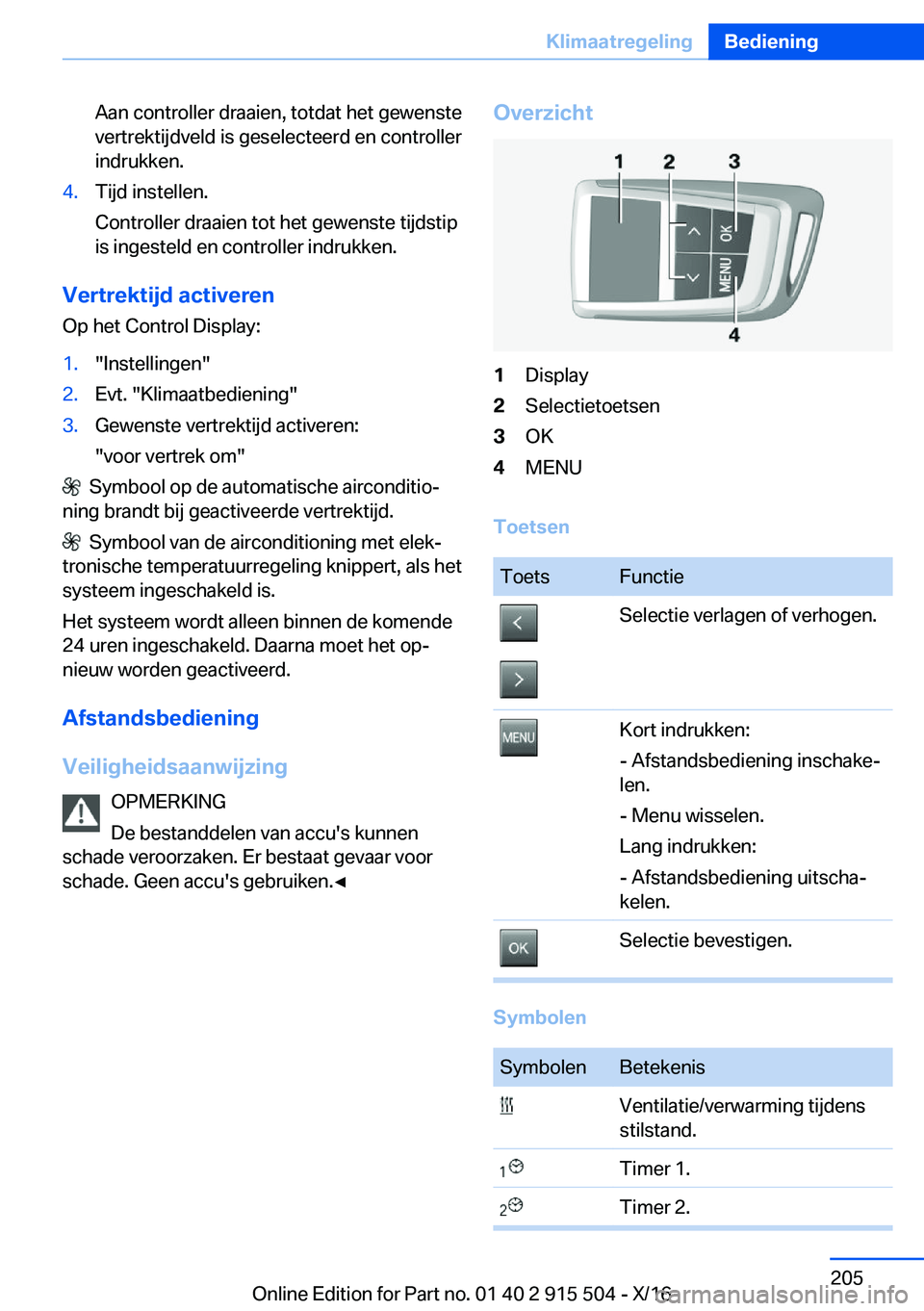 BMW X5 2017  Instructieboekjes (in Dutch) �A�a�n� �c�o�n�t�r�o�l�l�e�r� �d�r�a�a�i�e�n�,� �t�o�t�d�a�t� �h�e�t� �g�e�w�e�n�s�t�e
�v�e�r�t�r�e�k�t�i�j�d�v�e�l�d� �i�s� �g�e�s�e�l�e�c�t�e�e�r�d� �e�n� �c�o�n�t�r�o�l�l�e�r
�i�n�d�r�u�k�k�e�n�.�4