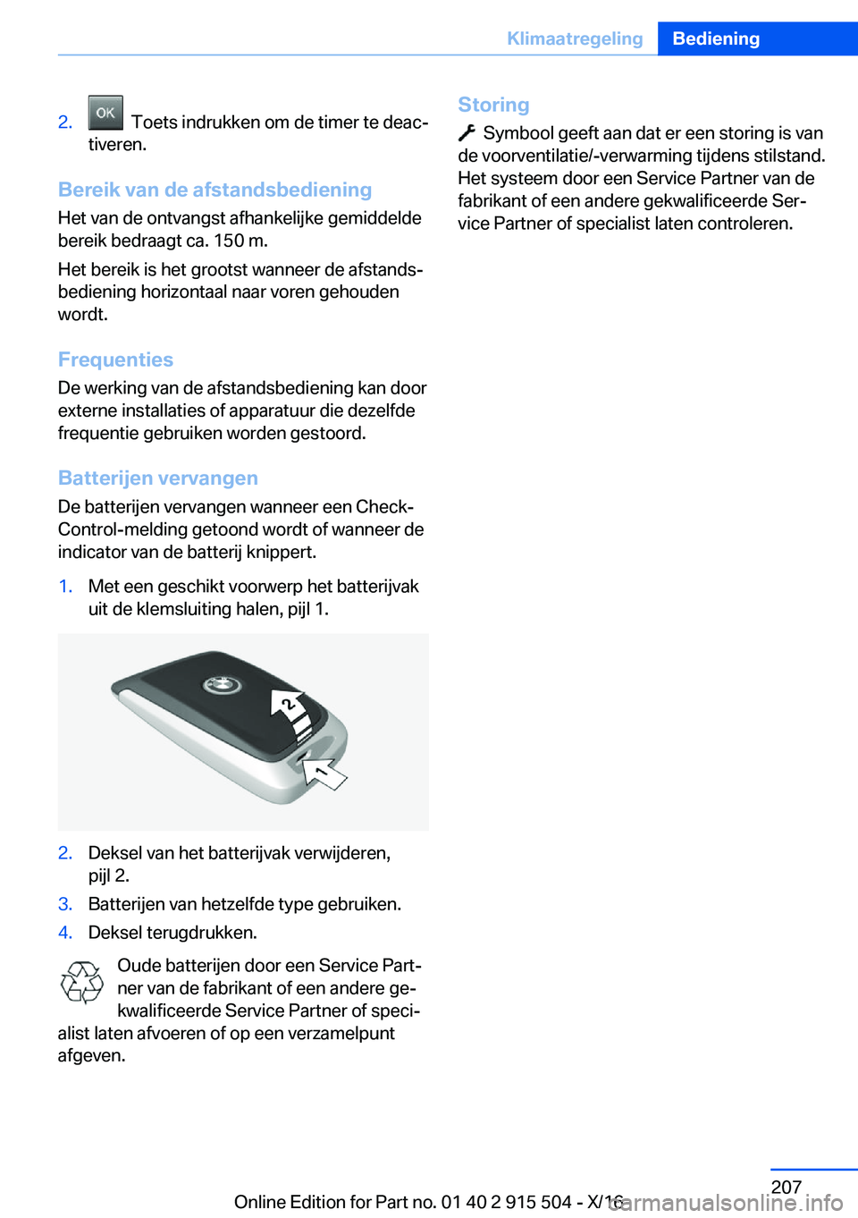 BMW X5 2017  Instructieboekjes (in Dutch) �2�.� � �T�o�e�t�s� �i�n�d�r�u�k�k�e�n� �o�m� �d�e� �t�i�m�e�r� �t�e� �d�e�a�cj
�t�i�v�e�r�e�n�.
�B�e�r�e�i�k��v�a�n��d�e��a�f�s�t�a�n�d�s�b�e�d�i�e�n�i�n�g
�H�e�t� �v�a�n� �d�e� �o�n�t�v�a�n�g�s�