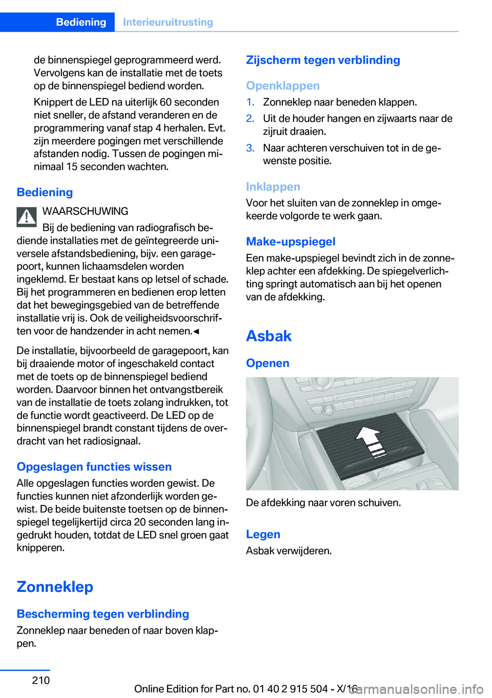 BMW X5 2017  Instructieboekjes (in Dutch) �d�e� �b�i�n�n�e�n�s�p�i�e�g�e�l� �g�e�p�r�o�g�r�a�m�m�e�e�r�d� �w�e�r�d�.
�V�e�r�v�o�l�g�e�n�s� �k�a�n� �d�e� �i�n�s�t�a�l�l�a�t�i�e� �m�e�t� �d�e� �t�o�e�t�s �o�p� �d�e� �b�i�n�n�e�n�s�p�i�e�g�e�l� 
