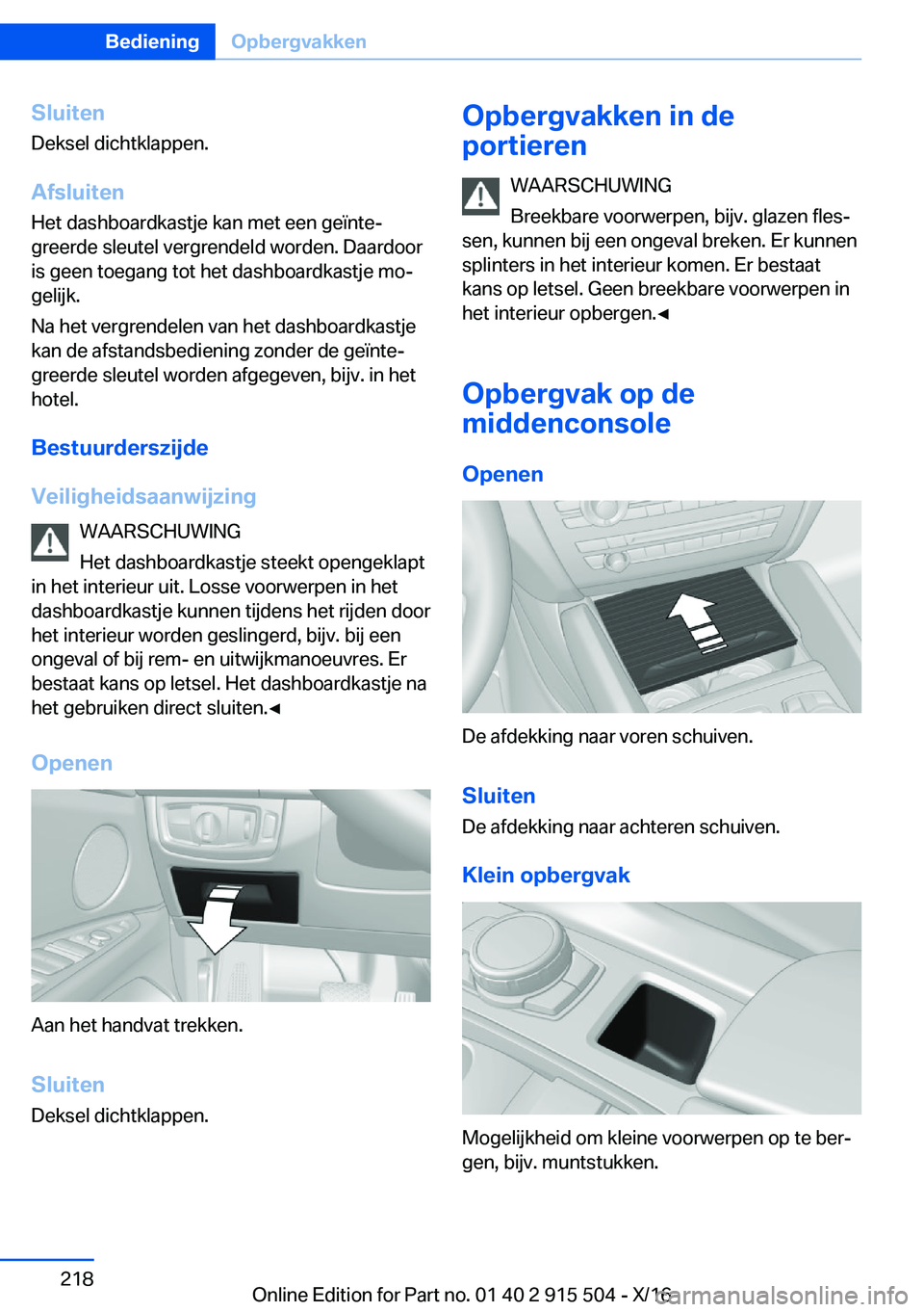 BMW X5 2017  Instructieboekjes (in Dutch) �S�l�u�i�t�e�n
�D�e�k�s�e�l� �d�i�c�h�t�k�l�a�p�p�e�n�.
�A�f�s�l�u�i�t�e�n �H�e�t� �d�a�s�h�b�o�a�r�d�k�a�s�t�j�e� �k�a�n� �m�e�t� �e�e�n� �g�e�ï�n�t�ej
�g�r�e�e�r�d�e� �s�l�e�u�t�e�l� �v�e�r�g�r�e�