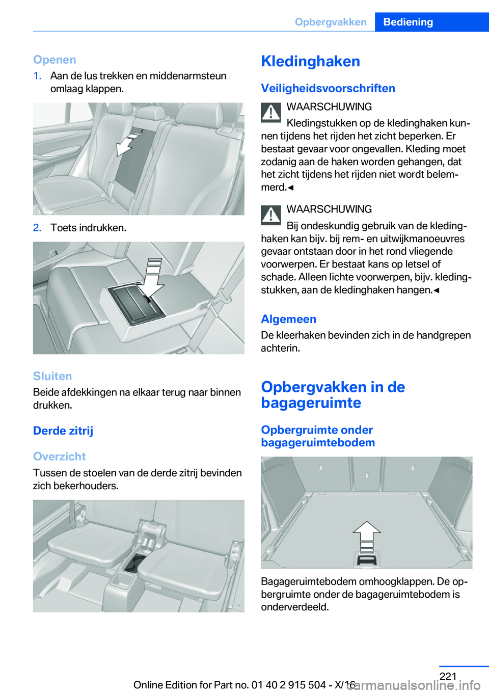 BMW X5 2017  Instructieboekjes (in Dutch) �O�p�e�n�e�n�1�.�A�a�n� �d�e� �l�u�s� �t�r�e�k�k�e�n� �e�n� �m�i�d�d�e�n�a�r�m�s�t�e�u�n
�o�m�l�a�a�g� �k�l�a�p�p�e�n�.�2�.�T�o�e�t�s� �i�n�d�r�u�k�k�e�n�.
�S�l�u�i�t�e�n
�B�e�i�d�e� �a�f�d�e�k�k�i�n�