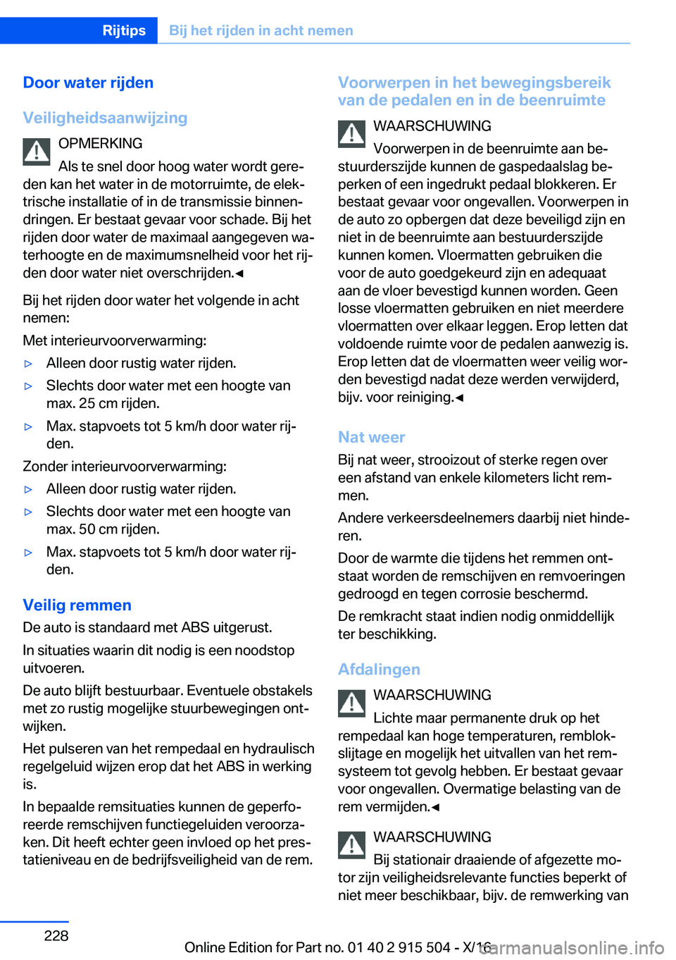 BMW X5 2017  Instructieboekjes (in Dutch) �D�o�o�r��w�a�t�e�r��r�i�j�d�e�n
�V�e�i�l�i�g�h�e�i�d�s�a�a�n�w�i�j�z�i�n�g �O�P�M�E�R�K�I�N�G
�A�l�s� �t�e� �s�n�e�l� �d�o�o�r� �h�o�o�g� �w�a�t�e�r� �w�o�r�d�t� �g�e�r�ej
�d�e�n� �k�a�n� �h�e�t� 