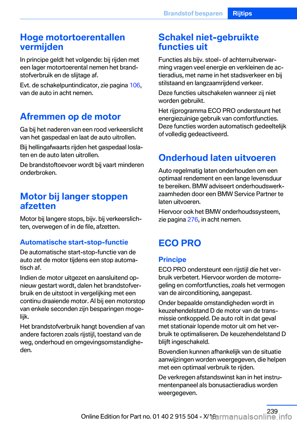 BMW X5 2017  Instructieboekjes (in Dutch) �H�o�g�e��m�o�t�o�r�t�o�e�r�e�n�t�a�l�l�e�n
�v�e�r�m�i�j�d�e�n
�I�n� �p�r�i�n�c�i�p�e� �g�e�l�d�t� �h�e�t� �v�o�l�g�e�n�d�e�:� �b�i�j� �r�i�j�d�e�n� �m�e�t �e�e�n� �l�a�g�e�r� �m�o�t�o�r�t�o�e�r�e�n�