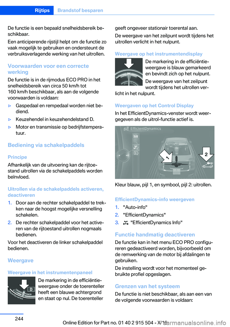 BMW X5 2017  Instructieboekjes (in Dutch) �D�e� �f�u�n�c�t�i�e� �i�s� �e�e�n� �b�e�p�a�a�l�d� �s�n�e�l�h�e�i�d�s�b�e�r�e�i�k� �b�ej�s�c�h�i�k�b�a�a�r�.
�E�e�n� �a�n�t�i�c�i�p�e�r�e�n�d�e� �r�i�j�s�t�i�j�l� �h�e�l�p�t� �o�m� �d�e� �f�u�n�c�t�