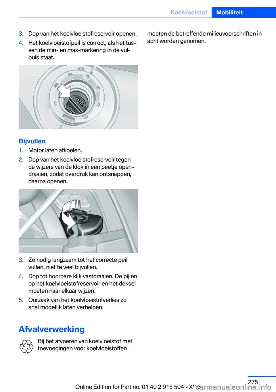 BMW X5 2017  Instructieboekjes (in Dutch) �3�.�D�o�p� �v�a�n� �h�e�t� �k�o�e�l�v�l�o�e�i�s�t�o�f�r�e�s�e�r�v�o�i�r� �o�p�e�n�e�n�.�4�.�H�e�t� �k�o�e�l�v�l�o�e�i�s�t�o�f�p�e�i�l� �i�s� �c�o�r�r�e�c�t�,� �a�l�s� �h�e�t� �t�u�sj�s�e�n� �d�e� �m