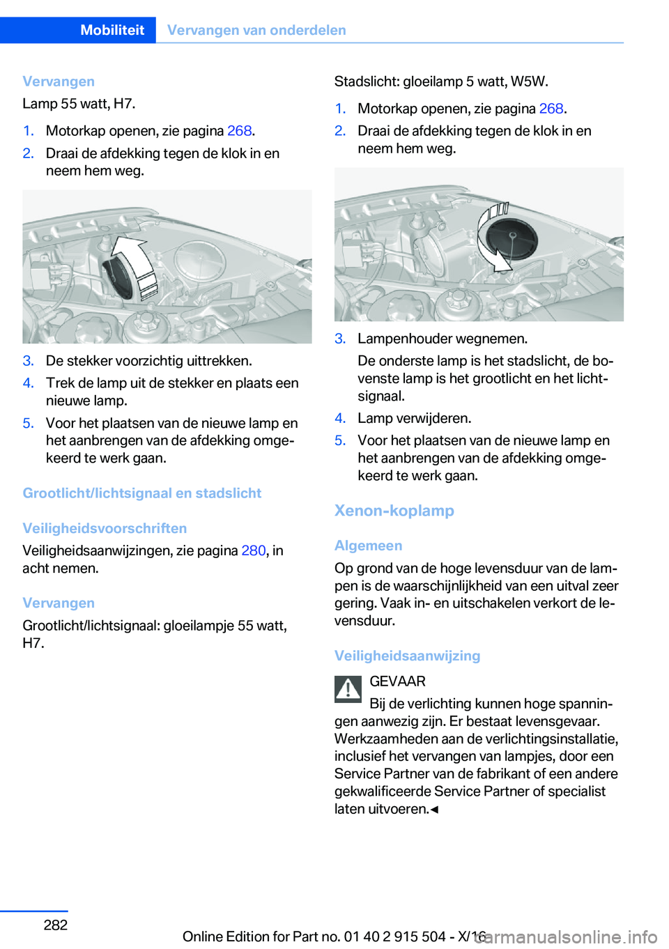 BMW X5 2017  Instructieboekjes (in Dutch) �V�e�r�v�a�n�g�e�n
�L�a�m�p� �5�5� �w�a�t�t�,� �H�7�.�1�.�M�o�t�o�r�k�a�p� �o�p�e�n�e�n�,� �z�i�e� �p�a�g�i�n�a�  �2�6�8�.�2�.�D�r�a�a�i� �d�e� �a�f�d�e�k�k�i�n�g� �t�e�g�e�n� �d�e� �k�l�o�k� �i�n� �e