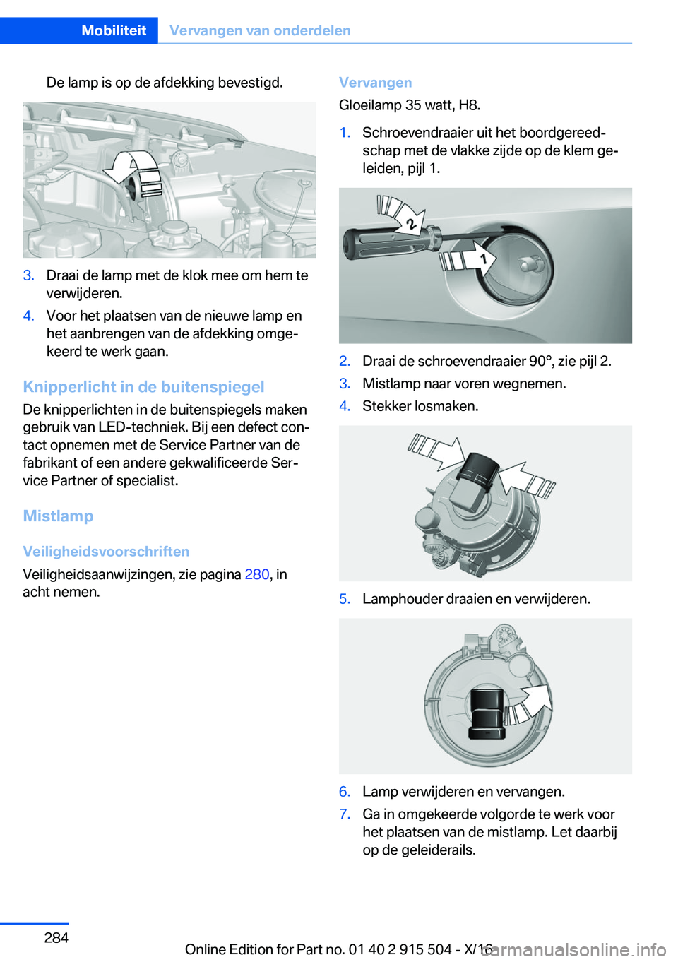 BMW X5 2017  Instructieboekjes (in Dutch) �D�e� �l�a�m�p� �i�s� �o�p� �d�e� �a�f�d�e�k�k�i�n�g� �b�e�v�e�s�t�i�g�d�.�3�.�D�r�a�a�i� �d�e� �l�a�m�p� �m�e�t� �d�e� �k�l�o�k� �m�e�e� �o�m� �h�e�m� �t�e�v�e�r�w�i�j�d�e�r�e�n�.�4�.�V�o�o�r� �h�e�t