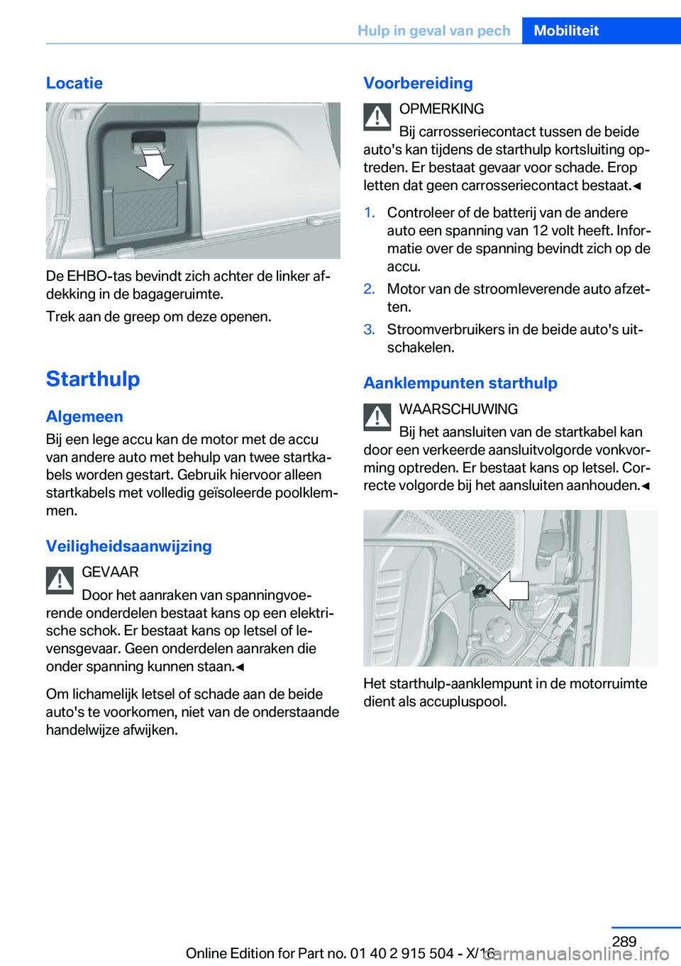 BMW X5 2017  Instructieboekjes (in Dutch) �L�o�c�a�t�i�e
�D�e� �E�H�B�O�-�t�a�s� �b�e�v�i�n�d�t� �z�i�c�h� �a�c�h�t�e�r� �d�e� �l�i�n�k�e�r� �a�fj
�d�e�k�k�i�n�g� �i�n� �d�e� �b�a�g�a�g�e�r�u�i�m�t�e�.
�T�r�e�k� �a�a�n� �d�e� �g�r�e�e�p� �o�