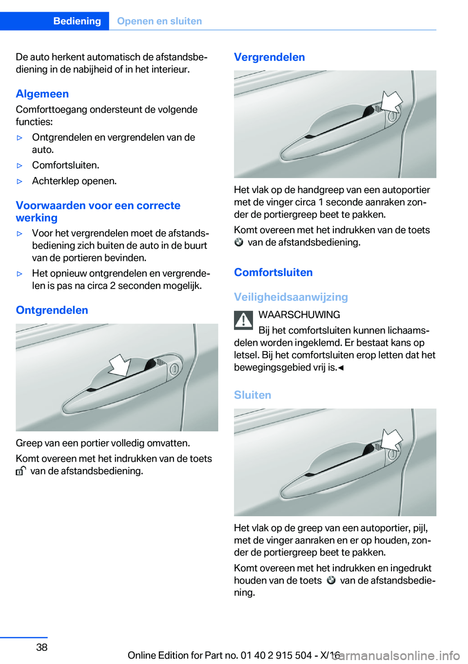 BMW X5 2017  Instructieboekjes (in Dutch) �D�e� �a�u�t�o� �h�e�r�k�e�n�t� �a�u�t�o�m�a�t�i�s�c�h� �d�e� �a�f�s�t�a�n�d�s�b�ej
�d�i�e�n�i�n�g� �i�n� �d�e� �n�a�b�i�j�h�e�i�d� �o�f� �i�n� �h�e�t� �i�n�t�e�r�i�e�u�r�.
�A�l�g�e�m�e�e�n
�C�o�m�f�