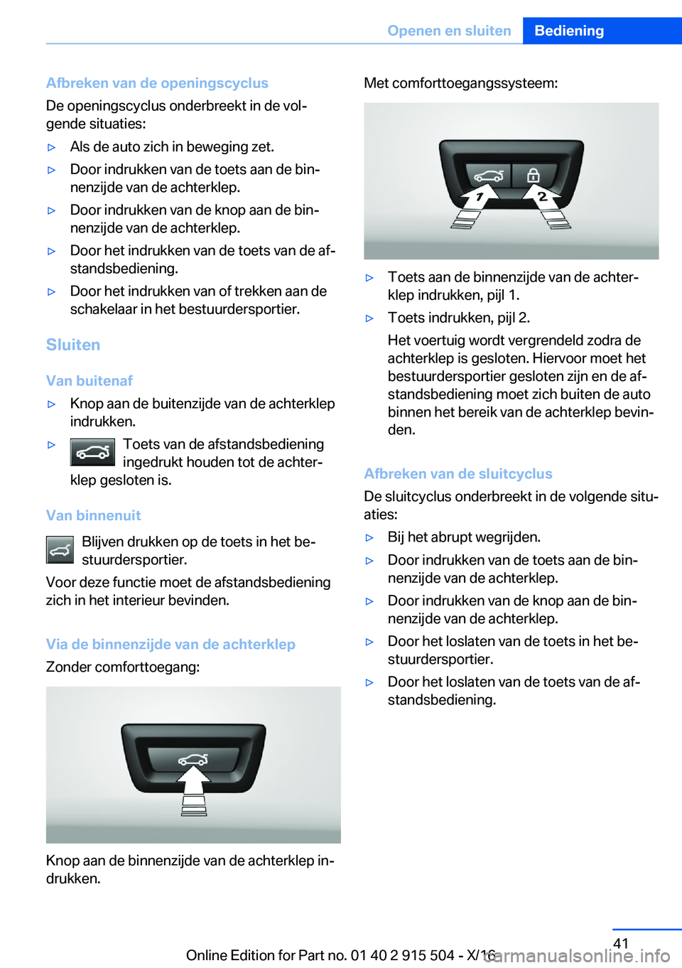 BMW X5 2017  Instructieboekjes (in Dutch) �A�f�b�r�e�k�e�n��v�a�n��d�e��o�p�e�n�i�n�g�s�c�y�c�l�u�s
�D�e� �o�p�e�n�i�n�g�s�c�y�c�l�u�s� �o�n�d�e�r�b�r�e�e�k�t� �i�n� �d�e� �v�o�lj
�g�e�n�d�e� �s�i�t�u�a�t�i�e�s�:'y�A�l�s� �d�e� �a�u�t