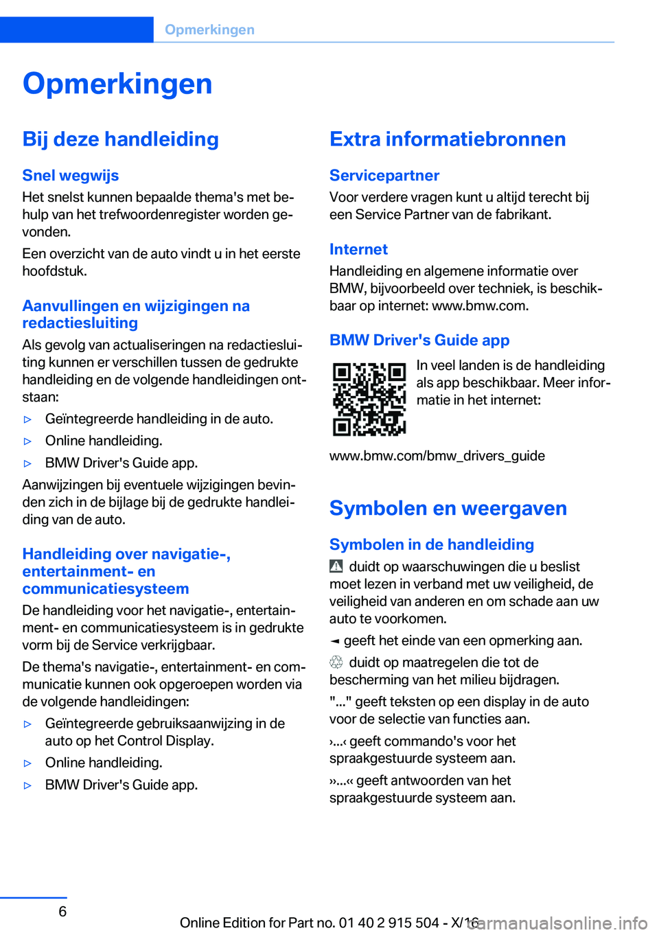 BMW X5 2017  Instructieboekjes (in Dutch) �O�p�m�e�r�k�i�n�g�e�n�B�i�j��d�e�z�e��h�a�n�d�l�e�i�d�i�n�g�S�n�e�l��w�e�g�w�i�j�s
�H�e�t� �s�n�e�l�s�t� �k�u�n�n�e�n� �b�e�p�a�a�l�d�e� �t�h�e�m�a�'�s� �m�e�t� �b�ej
�h�u�l�p� �v�a�n� �h�e�t