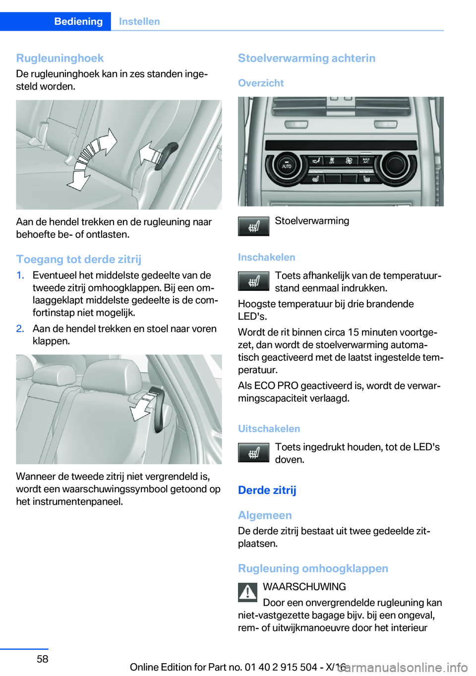 BMW X5 2017  Instructieboekjes (in Dutch) �R�u�g�l�e�u�n�i�n�g�h�o�e�k
�D�e� �r�u�g�l�e�u�n�i�n�g�h�o�e�k� �k�a�n� �i�n� �z�e�s� �s�t�a�n�d�e�n� �i�n�g�ej
�s�t�e�l�d� �w�o�r�d�e�n�.
�A�a�n� �d�e� �h�e�n�d�e�l� �t�r�e�k�k�e�n� �e�n� �d�e� �r�
