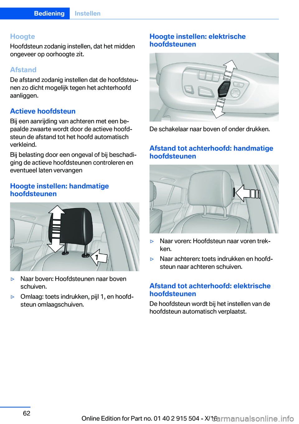 BMW X5 2017  Instructieboekjes (in Dutch) �H�o�o�g�t�e�H�o�o�f�d�s�t�e�u�n� �z�o�d�a�n�i�g� �i�n�s�t�e�l�l�e�n�,� �d�a�t� �h�e�t� �m�i�d�d�e�n
�o�n�g�e�v�e�e�r� �o�p� �o�o�r�h�o�o�g�t�e� �z�i�t�.
�A�f�s�t�a�n�d
�D�e� �a�f�s�t�a�n�d� �z�o�d�a�