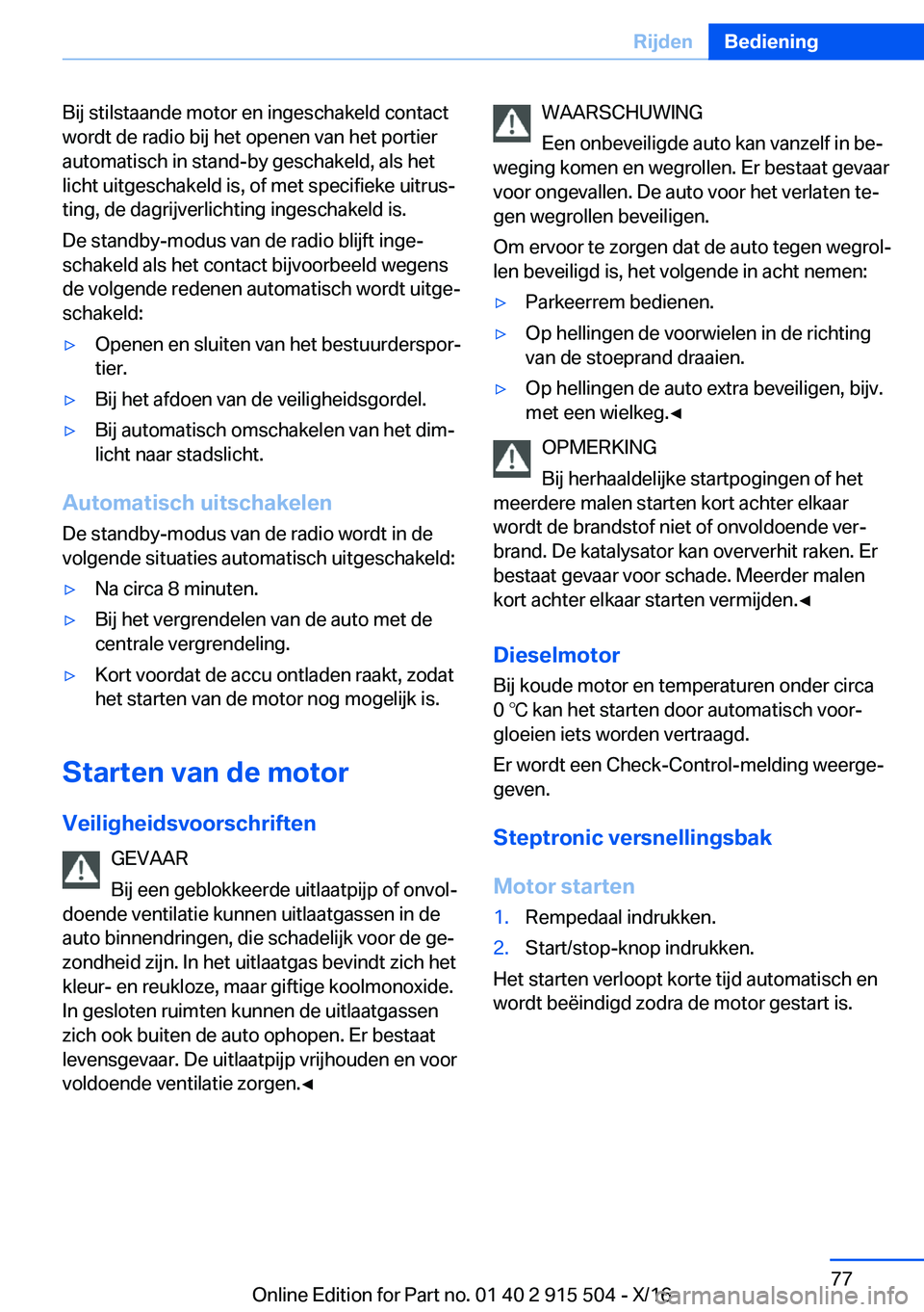 BMW X5 2017  Instructieboekjes (in Dutch) �B�i�j� �s�t�i�l�s�t�a�a�n�d�e� �m�o�t�o�r� �e�n� �i�n�g�e�s�c�h�a�k�e�l�d� �c�o�n�t�a�c�t
�w�o�r�d�t� �d�e� �r�a�d�i�o� �b�i�j� �h�e�t� �o�p�e�n�e�n� �v�a�n� �h�e�t� �p�o�r�t�i�e�r �a�u�t�o�m�a�t�i�s