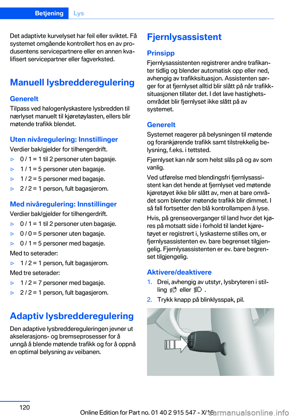 BMW X5 2017  InstruksjonsbØker (in Norwegian) �D�e�t� �a�d�a�p�t�i�v�t�e� �k�u�r�v�e�l�y�s�e�t� �h�a�r� �f�e�i�l� �e�l�l�e�r� �s�v�i�k�t�e�t�.� �F�å�s�y�s�t�e�m�e�t� �o�m�g�å�e�n�d�e� �k�o�n�t�r�o�l�l�e�r�t� �h�o�s� �e�n� �a�v� �p�r�oj
�d�u�s�