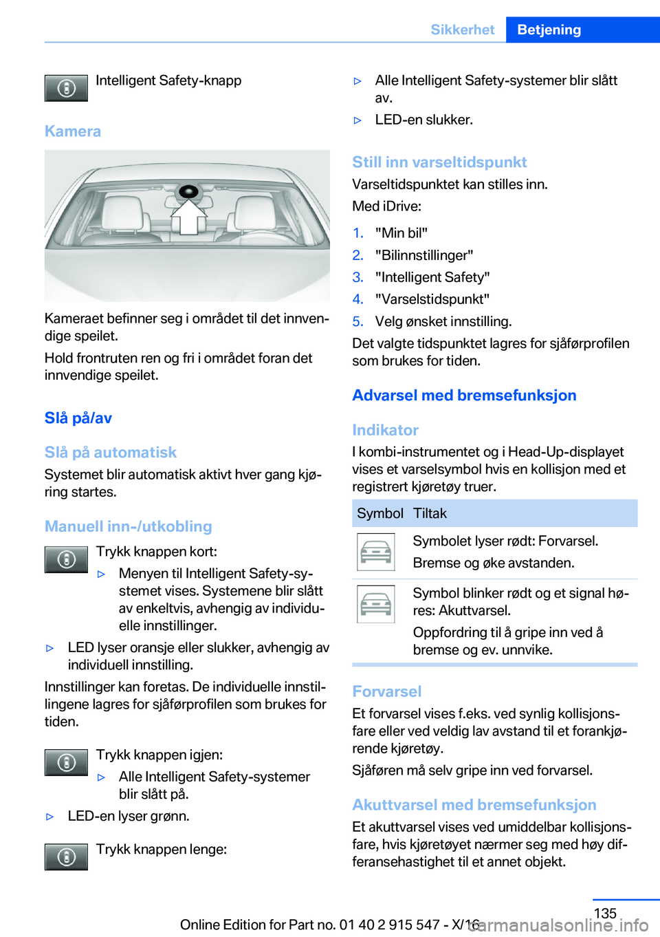 BMW X5 2017  InstruksjonsbØker (in Norwegian) �I�n�t�e�l�l�i�g�e�n�t� �S�a�f�e�t�y�-�k�n�a�p�p
�K�a�m�e�r�a
�K�a�m�e�r�a�e�t� �b�e�f�i�n�n�e�r� �s�e�g� �i� �o�m�r�å�d�e�t� �t�i�l� �d�e�t� �i�n�n�v�e�nj
�d�i�g�e� �s�p�e�i�l�e�t�.
�H�o�l�d� �f�r�