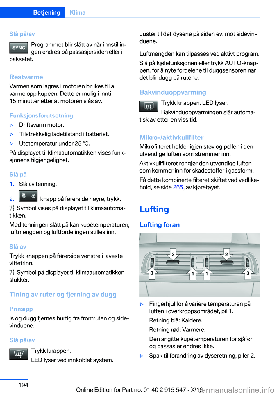 BMW X5 2017  InstruksjonsbØker (in Norwegian) �S�l�å��p�å�/�a�v�P�r�o�g�r�a�m�m�e�t� �b�l�i�r� �s�l�å�t�t� �a�v� �n�å�r� �i�n�n�s�t�i�l�l�i�nj�g�e�n� �e�n�d�r�e�s� �p�å� �p�a�s�s�a�s�j�e�r�s�i�d�e�n� �e�l�l�e�r� �i
�b�a�k�s�e�t�e�t�.
�R�e�