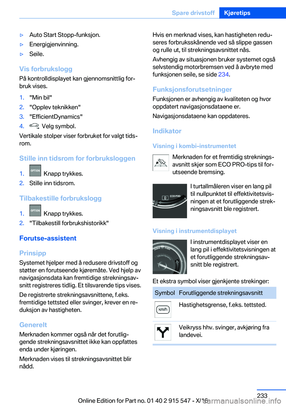 BMW X5 2017  InstruksjonsbØker (in Norwegian) 'y�A�u�t�o� �S�t�a�r�t� �S�t�o�p�p�-�f�u�n�k�s�j�o�n�.'y�E�n�e�r�g�i�g�j�e�n�v�i�n�n�i�n�g�.'y�S�e�i�l�e�.
�V�i�s��f�o�r�b�r�u�k�s�l�o�g�g�P�å� �k�o�n�t�r�o�l�l�d�i�s�p�l�a�y�e�t� �k�a�n