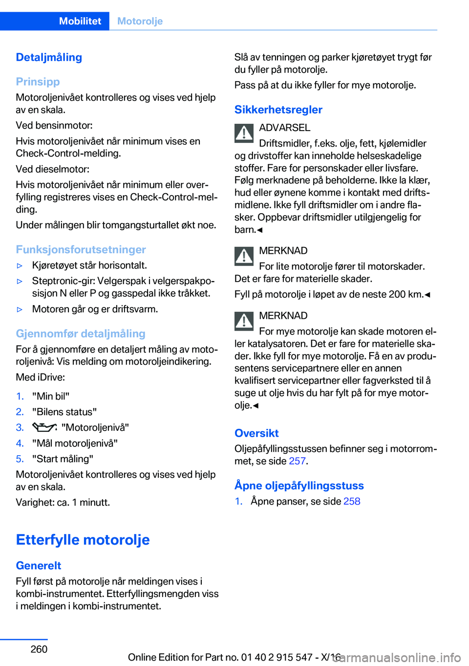 BMW X5 2017  InstruksjonsbØker (in Norwegian) �D�e�t�a�l�j�m�å�l�i�n�g
�P�r�i�n�s�i�p�p �M�o�t�o�r�o�l�j�e�n�i�v�å�e�t� �k�o�n�t�r�o�l�l�e�r�e�s� �o�g� �v�i�s�e�s� �v�e�d� �h�j�e�l�p
�a�v� �e�n� �s�k�a�l�a�.
�V�e�d� �b�e�n�s�i�n�m�o�t�o�r�:
�H�