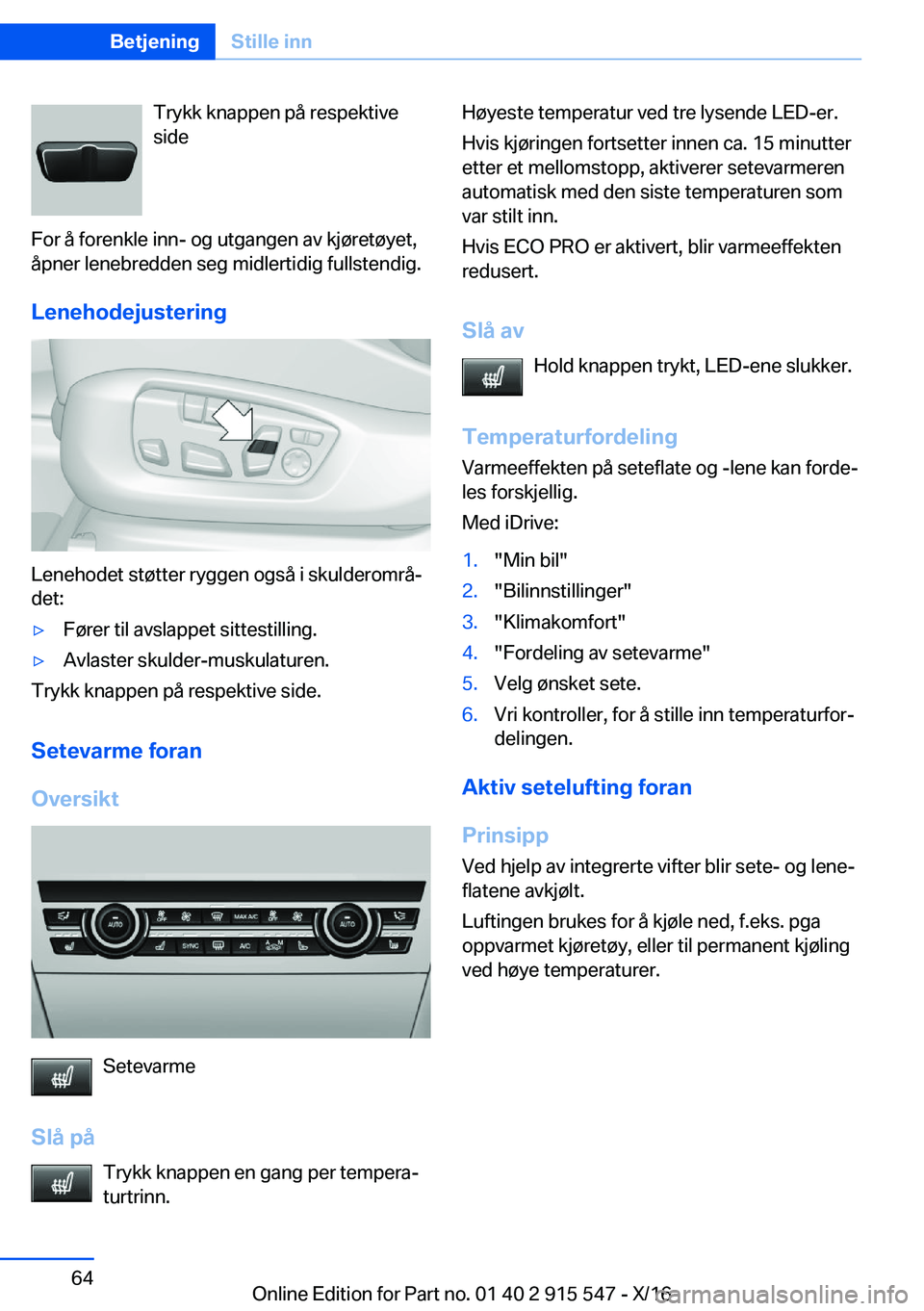 BMW X5 2017  InstruksjonsbØker (in Norwegian) �T�r�y�k�k� �k�n�a�p�p�e�n� �p�å� �r�e�s�p�e�k�t�i�v�e
�s�i�d�e
�F�o�r� �å� �f�o�r�e�n�k�l�e� �i�n�n�-� �o�g� �u�t�g�a�n�g�e�n� �a�v� �k�j�
