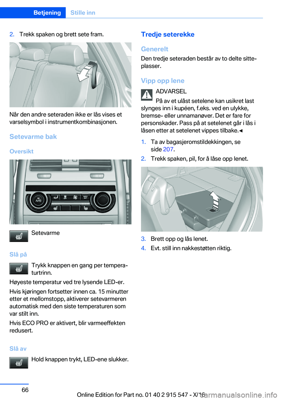 BMW X5 2017  InstruksjonsbØker (in Norwegian) �2�.�T�r�e�k�k� �s�p�a�k�e�n� �o�g� �b�r�e�t�t� �s�e�t�e� �f�r�a�m�.
�N�å�r� �d�e�n� �a�n�d�r�e� �s�e�t�e�r�a�d�e�n� �i�k�k�e� �e�r� �l�å�s� �v�i�s�e�s� �e�t
�v�a�r�s�e�l�s�y�m�b�o�l� �i� �i�n�s�t�r