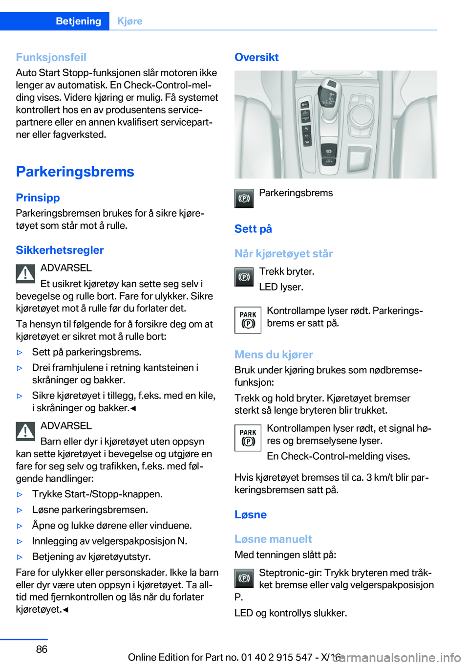 BMW X5 2017  InstruksjonsbØker (in Norwegian) �F�u�n�k�s�j�o�n�s�f�e�i�l
�A�u�t�o� �S�t�a�r�t� �S�t�o�p�p�-�f�u�n�k�s�j�o�n�e�n� �s�l�å�r� �m�o�t�o�r�e�n� �i�k�k�e �l�e�n�g�e�r� �a�v� �a�u�t�o�m�a�t�i�s�k�.� �E�n� �C�h�e�c�k�-�C�o�n�t�r�o�l�-�m�