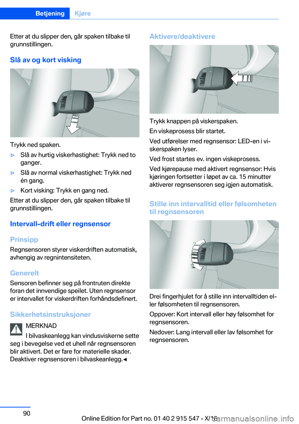 BMW X5 2017  InstruksjonsbØker (in Norwegian) �E�t�t�e�r� �a�t� �d�u� �s�l�i�p�p�e�r� �d�e�n�,� �g�å�r� �s�p�a�k�e�n� �t�i�l�b�a�k�e� �t�i�l
�g�r�u�n�n�s�t�i�l�l�i�n�g�e�n�.
�S�l�å��a�v��o�g��k�o�r�t��v�i�s�k�i�n�g
�T�r�y�k�k� �n�e�d� �s�p�