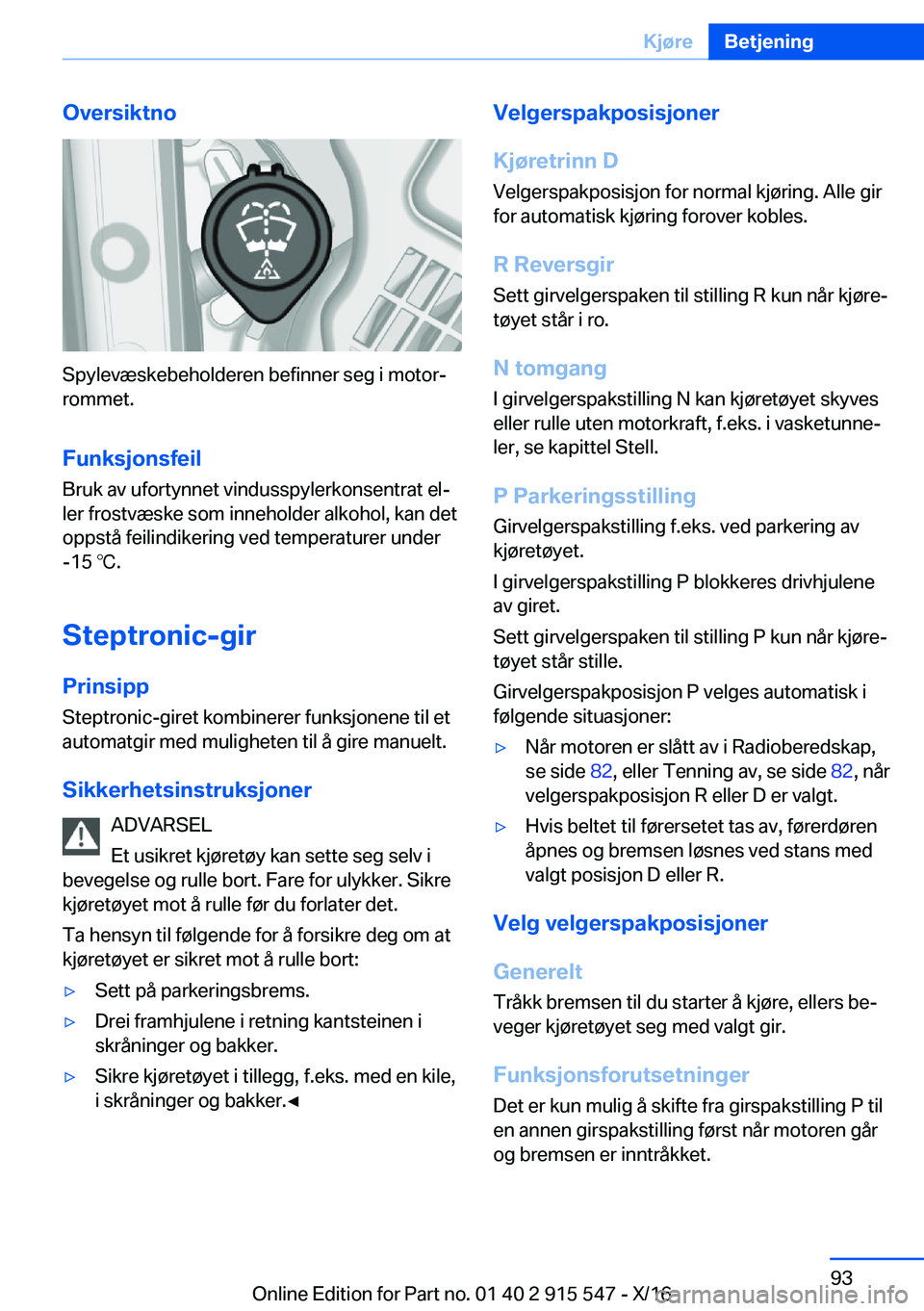 BMW X5 2017  InstruksjonsbØker (in Norwegian) �O�v�e�r�s�i�k�t�n�o
�S�p�y�l�e�v�æ�s�k�e�b�e�h�o�l�d�e�r�e�n� �b�e�f�i�n�n�e�r� �s�e�g� �i� �m�o�t�o�rj�r�o�m�m�e�t�.
�F�u�n�k�s�j�o�n�s�f�e�i�l
�B�r�u�k� �a�v� �u�f�o�r�t�y�n�n�e�t� �v�i�n�d�u�s�s